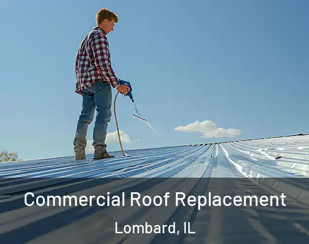  Commercial Roof Replacement Lombard, IL