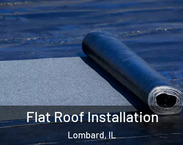  Flat Roof Installation Lombard, IL
