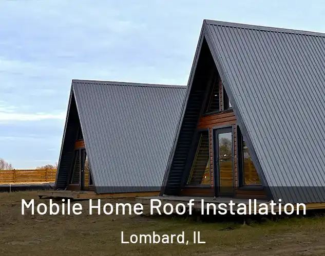  Mobile Home Roof Installation Lombard, IL