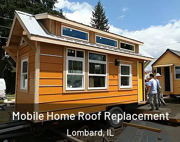  Mobile Home Roof Replacement Lombard, IL