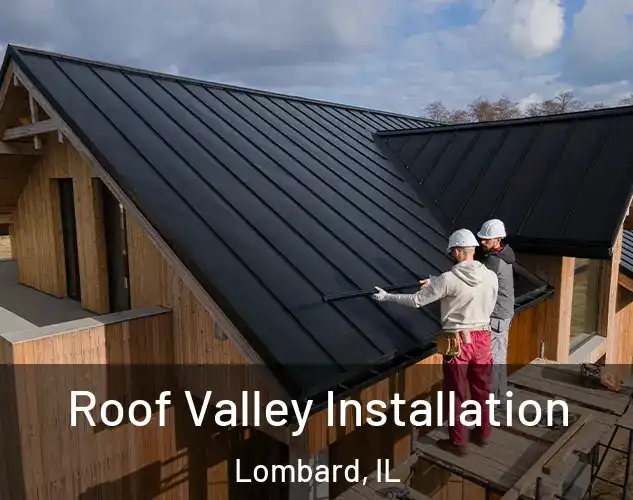  Roof Valley Installation Lombard, IL