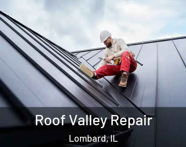  Roof Valley Repair Lombard, IL