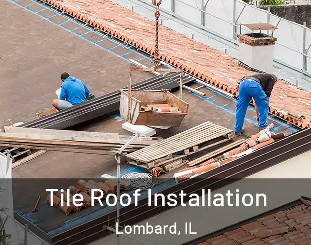  Tile Roof Installation Lombard, IL